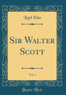 Sir Walter Scott, Vol. 1 (Classic Reprint)