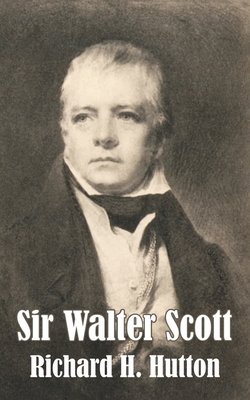 Sir Walter Scott - Hutton, Richard H