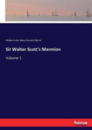 Sir Walter Scott's Marmion: Volume 1