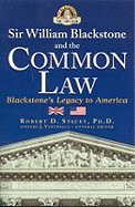 Sir William Blackstone and the Common Law: Blackstone's Legacy to America