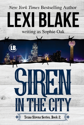 Siren in the City: Texas Sirens, Book 2 - Oak, Sophie, and Blake, Lexi