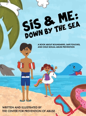 Sis & Me: Down by the Sea: A Book About Boundaries, Safe Touches, and Child Sexual Abuse Prevention - 