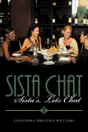 Sista Chat: Sista's, Lets Chat - Williams, Cassandra Iphigenia