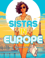 Sistas in Europe: A Grayscale Vacation Coloring Book Featuring Fabulous Black Women on Holiday