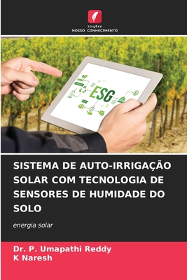 Sistema de Auto-Irriga??o Solar Com Tecnologia de Sensores de Humidade Do Solo - Reddy, P Umapathi, Dr., and Naresh, K