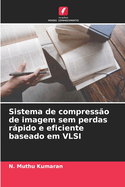 Sistema de compresso de imagem sem perdas rpido e eficiente baseado em VLSI