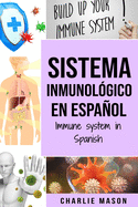 Sistema Inmunolgico En Espaol/ Immune System In Spanish: Aumenta el sistema inmunolgico, cura tu intestino y limpia tu cuerpo de forma natural