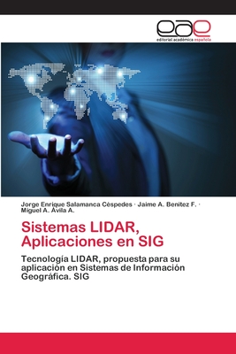 Sistemas Lidar, Aplicaciones En Sig - Salamanca C?spedes, Jorge Enrique, and Ben?tez F, Jaime A, and Avila a, Miguel A