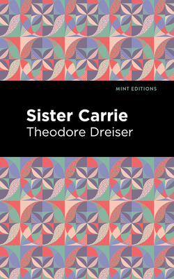 Sister Carrie - Dreiser, Theodore, and Editions, Mint (Contributions by)