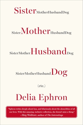 Sister Mother Husband Dog: (Etc.) - Ephron, Delia