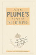 Sister Plume's Notes on Nursing: Letters to the "Nursing Times"