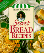 Sister Schuberts Secret Bread Recipes - Leisure Arts, and Schubert, Sister