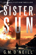 Sister Sun: Science Fiction Thriller (Sister Sun Book 1)