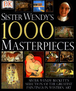 Sister Wendy's 1000 Masterpieces - Beckett, Wendy, Sr., and Wright, Patricia (Contributions by)