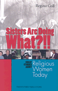 Sisters Are Doing What?!!: Great Stories about Religious Women Today