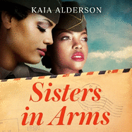 Sisters in Arms: A gripping novel of the courageous Black women who made history in World War Two - inspired by true events