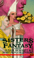Sisters in Fantasy - Shwartz, Susan (Editor), and Greenberg, Martin Harry (Editor), and Schwartz, Susan (Editor)