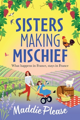 Sisters Making Mischief: A BRAND NEW brilliantly funny feel-good read from Maddie Please for 2025 - Maddie Please