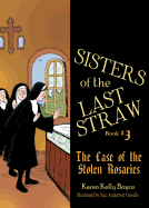 Sisters of the Last Straw Vol 3: The Case of the Stolen Rosaries Volume 3