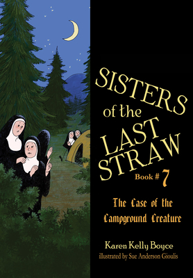Sisters of the Last Straw Vol 7: Case of the Campground Creature Volume 7 - Boyce, Karen Kelly