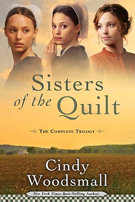 Sisters of the Quilt: The Complete Trilogy - Woodsmall, Cindy