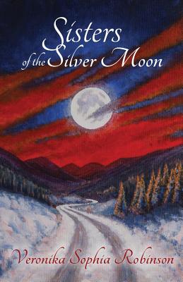 Sisters of the Silver Moon - Robinson, Veronika Sophia