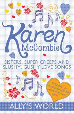 Sisters, Super-Creeps and Slushy, Gushy Love Songs - McCombie, Karen