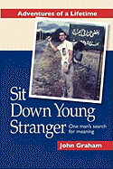 Sit Down Young Stranger: One Man's Search for Meaning