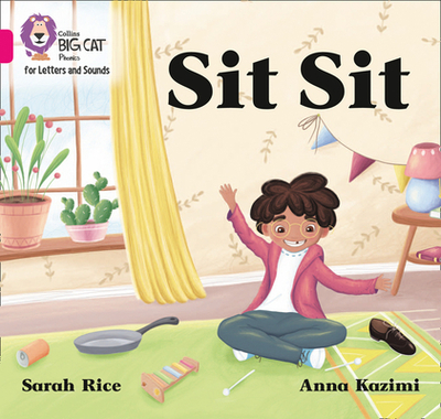 Sit Sit: Band 01a/Pink a - Rice, Sarah, and Collins Big Cat (Prepared for publication by)