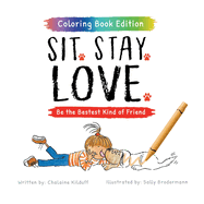 Sit. Stay. Love.: Be the Bestest Kind of Friend, Coloring Book Edition