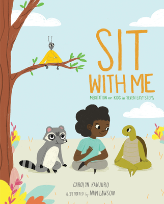 Sit with Me: Meditation for Kids in Seven Easy Steps - Kanjuro, Carolyn