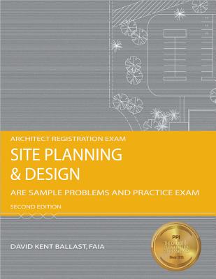 Site Planning and Design: ARE Sample Problems and Practice Exam - Ballast, David Kent