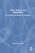 Sites, Traces, and Materiality: An Alchemy of Medieval Honduras