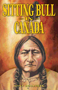 Sitting Bull in Canada - Hollihan, Tony, and Boer, Faye (Editor)