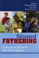 Situated Fathering: A Focus on Physical and Social Spaces