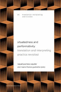 Situatedness and Performativity: Translation & Interpreting Practice Revisited