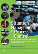 Situation Management for Process Control: Decision Making for Operators in Industrial Control Rooms and Operation Centers