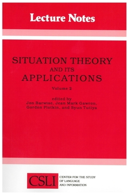 Situation Theory and Its Applications: Volume 2 - Barwise, Jon, and Gawron, Jean Mark, and Plotkin, Gordon