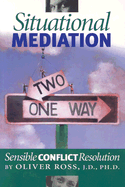 Situational Mediation: Sensible Conflict Resolution