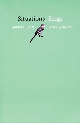 Situations, Sings - Collom, Jack, and Hejinian, Lyn