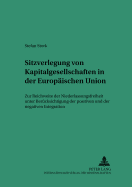 Sitzverlegung Von Kapitalgesellschaften in Der Europaeischen Union: Zur Reichweite Der Niederlassungsfreiheit Unter Beruecksichtigung Der Positiven Und Der Negativen Integration