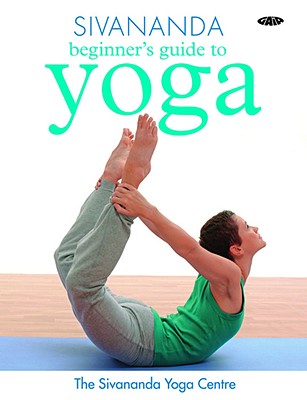 Sivananda Beginner's Guide to Yoga - Sivananda Yoga Centre