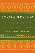 Six Acres and a Third: The Classic Nineteenth-Century Novel about Colonial India