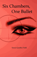 Six Chambers, One Bullet