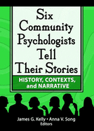 Six Community Psychologists Tell Their Stories: History, Contexts, and Narrative