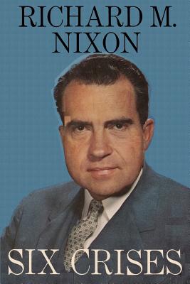 Six Crises - Nixon, Richard M, and Sloan, Sam (Introduction by)