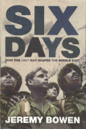 Six Days: How the 1967 War Shaped the Middle East - Bowen, Jeremy