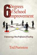 Six Degrees of School Improvement: Empowering a New Profession of Teaching