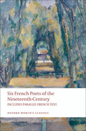 Six French Poets of the Nineteenth Century: Lamartine, Hugo, Baudelaire, Verlaine, Rimbaud, Mallarme