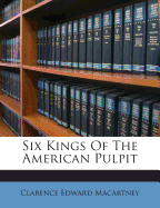 Six Kings of the American Pulpit